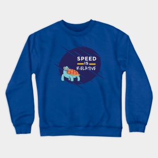 Speed is relative Crewneck Sweatshirt